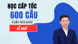 KHOÁ HỌC CẤP GIẢI 600 CÂU